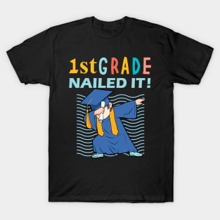 first grade nailed it -first grade graduation gift T-Shirt